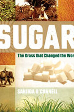 Sugar: The Grass that Changed the World