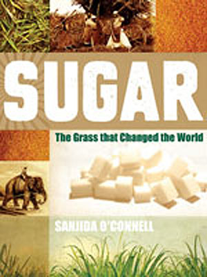 Sugar: The Grass that Changed the World